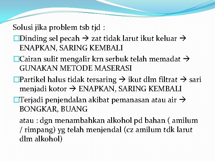 Solusi jika problem tsb tjd : �Dinding sel pecah zat tidak larut ikut keluar