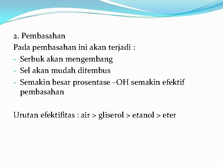 2. Pembasahan Pada pembasahan ini akan terjadi : - Serbuk akan mengembang - Sel