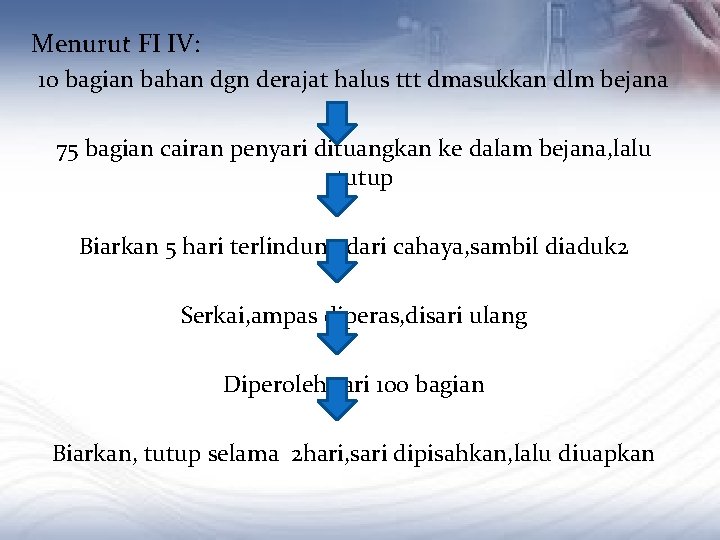 Menurut FI IV: 10 bagian bahan dgn derajat halus ttt dmasukkan dlm bejana 75