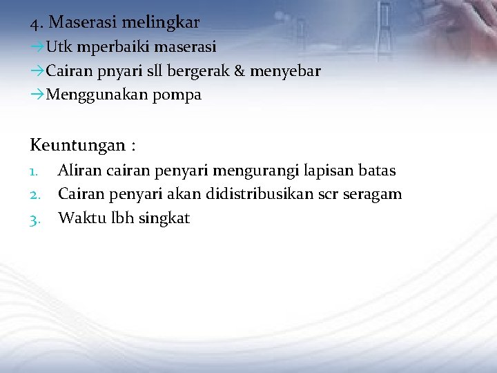 4. Maserasi melingkar Utk mperbaiki maserasi Cairan pnyari sll bergerak & menyebar Menggunakan pompa