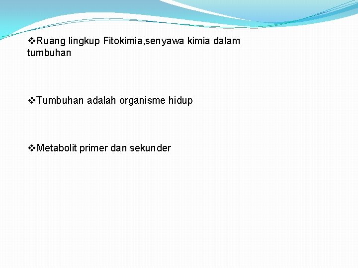 v. Ruang lingkup Fitokimia, senyawa kimia dalam tumbuhan v. Tumbuhan adalah organisme hidup v.