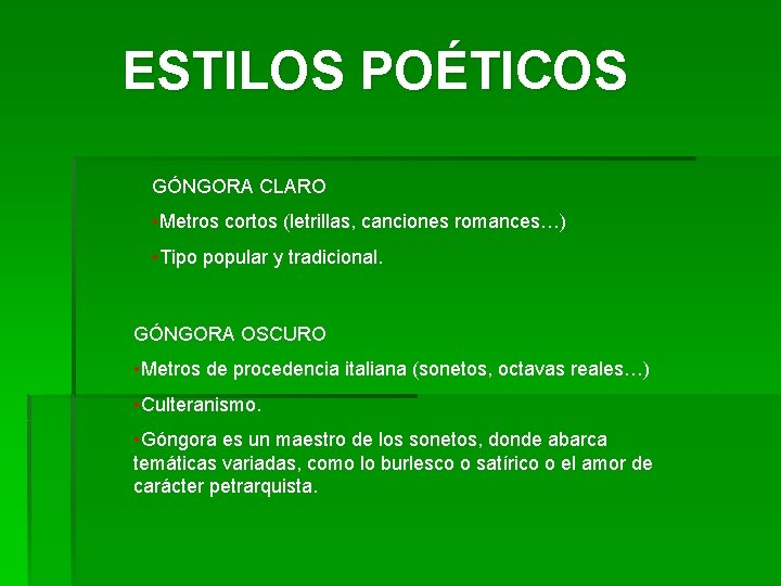 ESTILOS POÉTICOS GÓNGORA CLARO • Metros cortos (letrillas, canciones romances…) • Tipo popular y