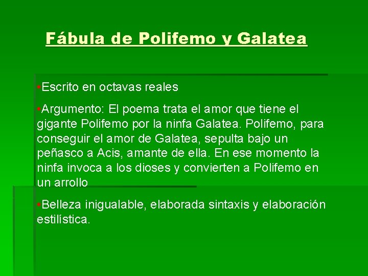 Fábula de Polifemo y Galatea • Escrito en octavas reales • Argumento: El poema