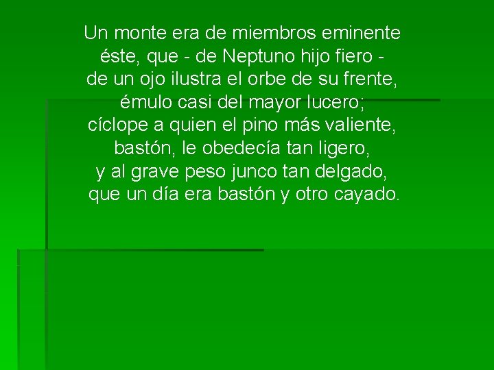 Un monte era de miembros eminente éste, que - de Neptuno hijo fiero -