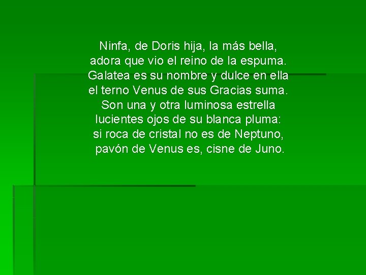 Ninfa, de Doris hija, la más bella, adora que vio el reino de la