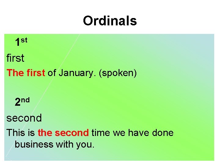 Ordinals 1 st first The first of January. (spoken) 2 nd second This is Ordinals 1 st first The first of January. (spoken) 2 nd second This is