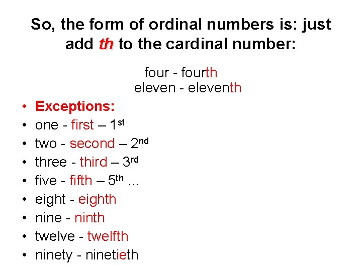 So, the form of ordinal numbers is: just add th to the cardinal number: So, the form of ordinal numbers is: just add th to the cardinal number: