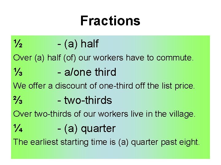 Fractions ½ - (a) half Over (a) half (of) our workers have to commute. Fractions ½ - (a) half Over (a) half (of) our workers have to commute.