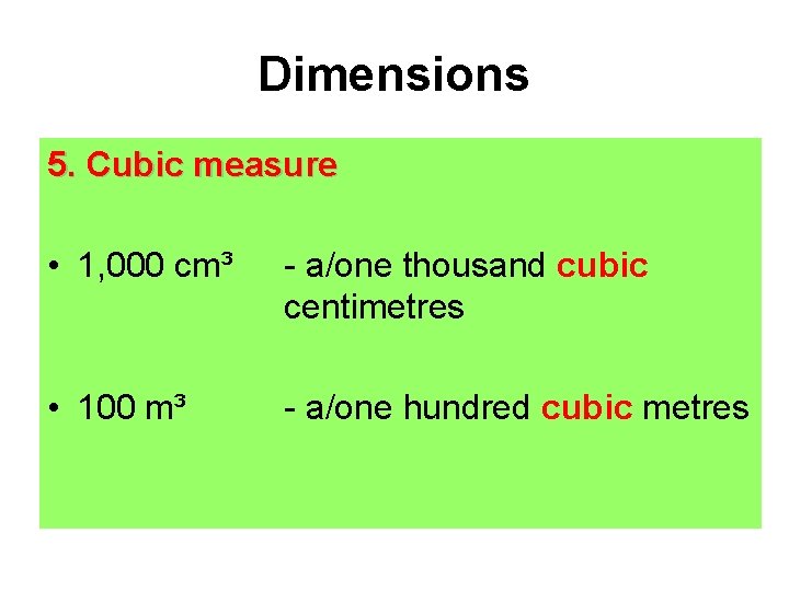 Dimensions 5. Cubic measure • 1, 000 cm³ - a/one thousand cubic centimetres • Dimensions 5. Cubic measure • 1, 000 cm³ - a/one thousand cubic centimetres •