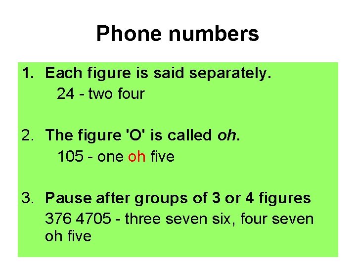 Phone numbers 1. Each figure is said separately. 24 - two four 2. The Phone numbers 1. Each figure is said separately. 24 - two four 2. The