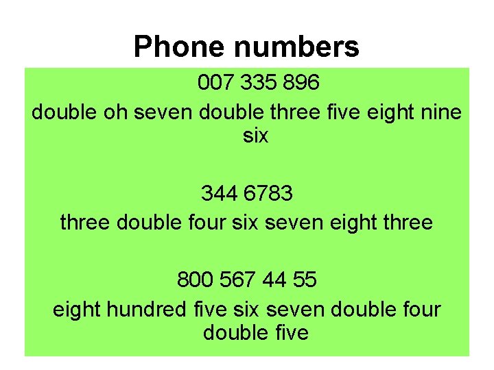 Phone numbers 007 335 896 double oh seven double three five eight nine six Phone numbers 007 335 896 double oh seven double three five eight nine six