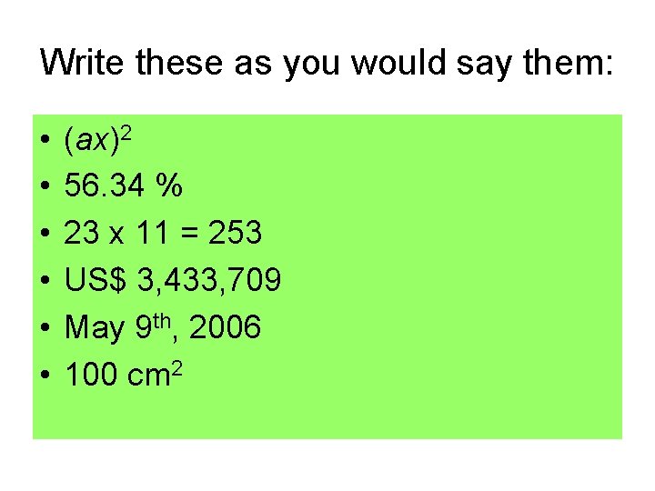 Write these as you would say them: • • • (ax)2 56. 34 % Write these as you would say them: • • • (ax)2 56. 34 %