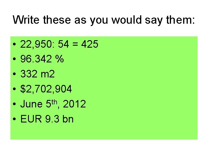 Write these as you would say them: • • • 22, 950: 54 = Write these as you would say them: • • • 22, 950: 54 =