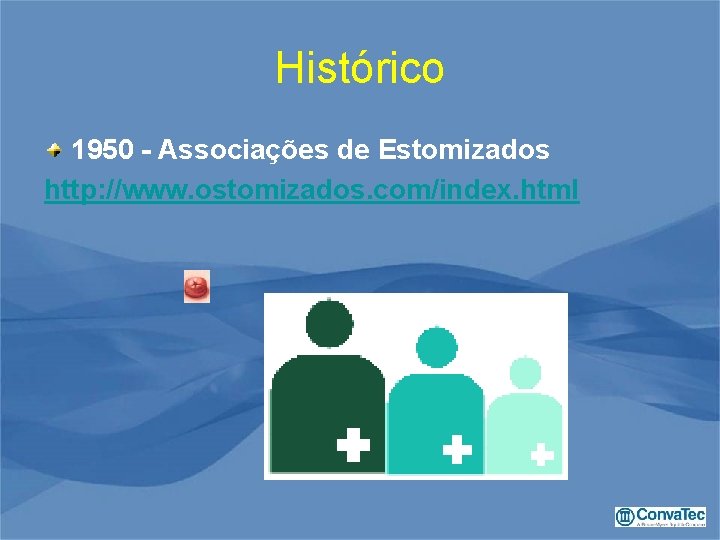 Histórico 1950 - Associações de Estomizados http: //www. ostomizados. com/index. html 