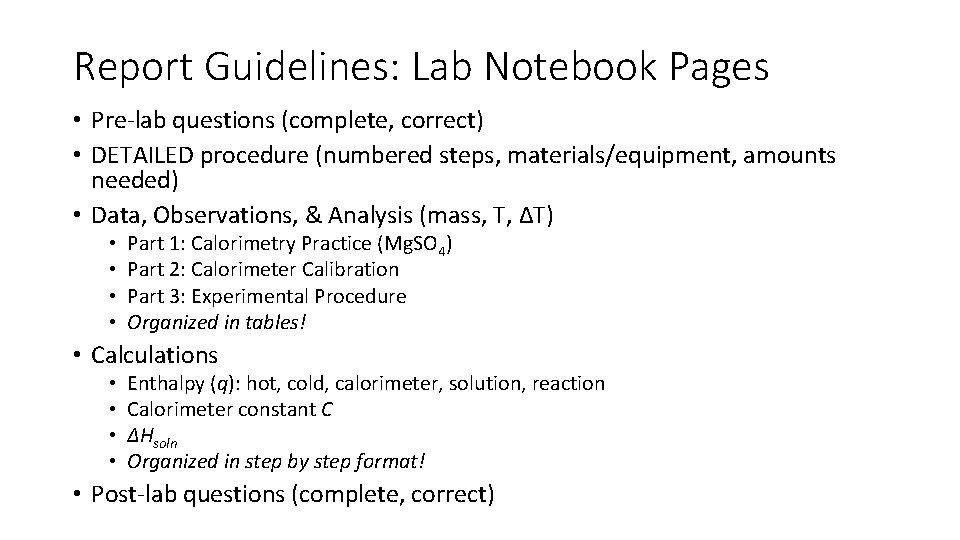 Report Guidelines: Lab Notebook Pages • Pre-lab questions (complete, correct) • DETAILED procedure (numbered