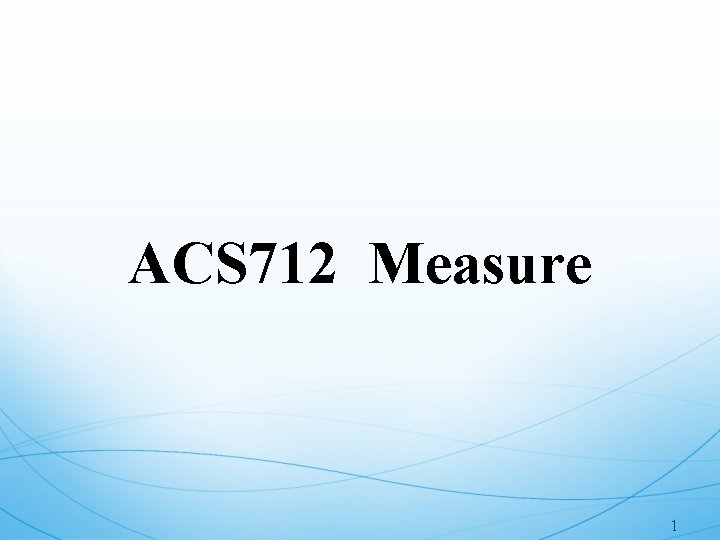ACS 712 Measure 1 