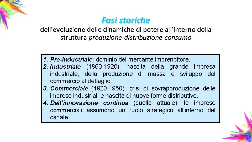 Fasi storiche dell’evoluzione delle dinamiche di potere all’interno della struttura produzione-distribuzione-consumo 1. Pre-industriale: dominio