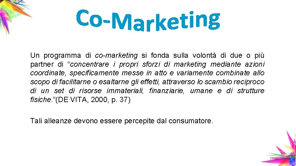 Un programma di co-marketing si fonda sulla volontà di due o più partner di