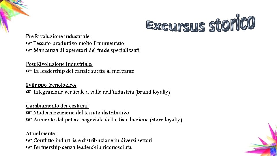 Pre Rivoluzione industriale: ☞ Tessuto produttivo molto frammentato ☞ Mancanza di operatori del trade