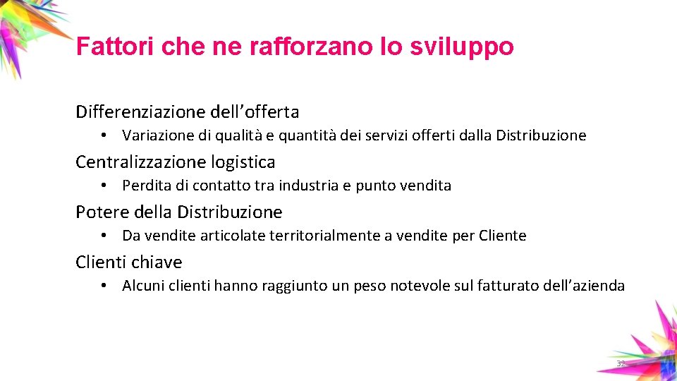 Fattori che ne rafforzano lo sviluppo Differenziazione dell’offerta • Variazione di qualità e quantità