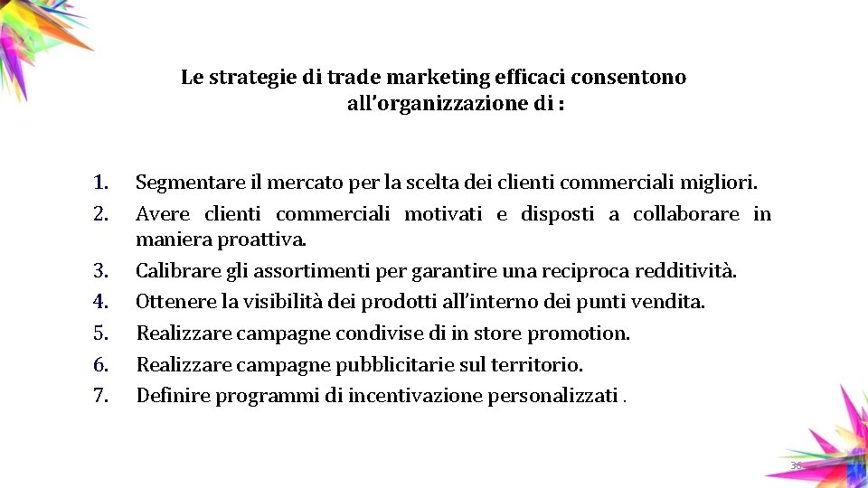 Le strategie di trade marketing efficaci consentono all’organizzazione di : 1. 2. 3. 4.