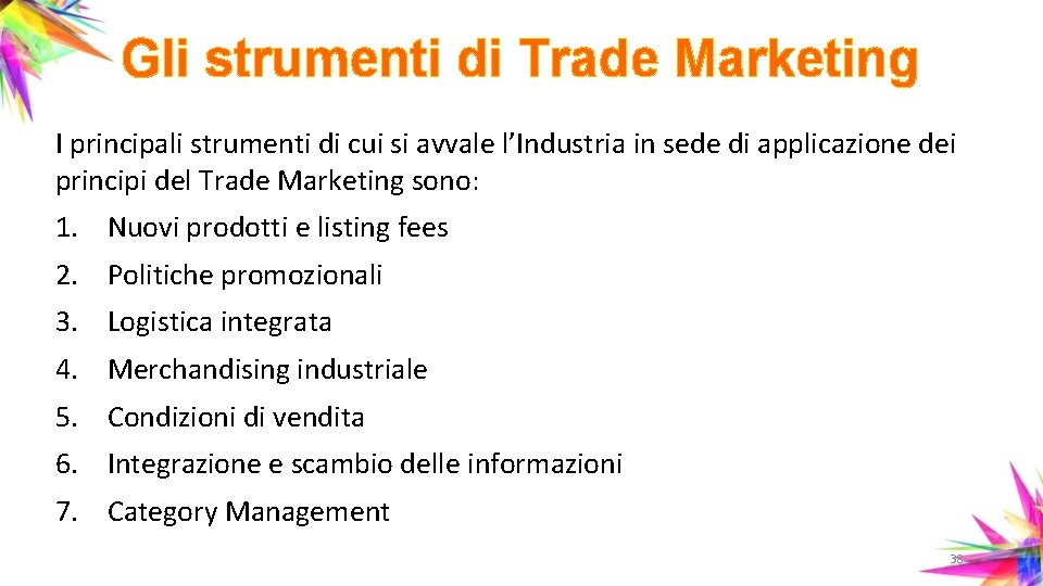 Gli strumenti di Trade Marketing I principali strumenti di cui si avvale l’Industria in