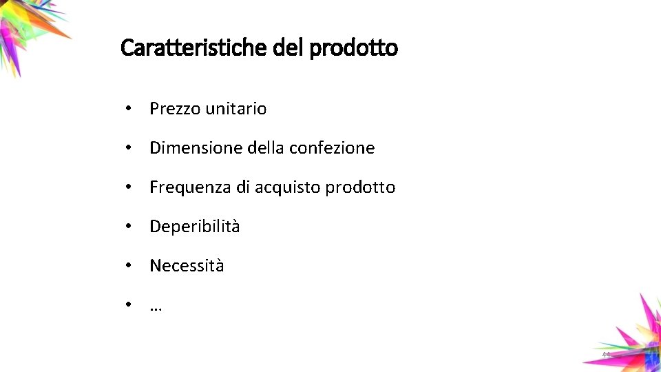 Caratteristiche del prodotto • Prezzo unitario • Dimensione della confezione • Frequenza di acquisto