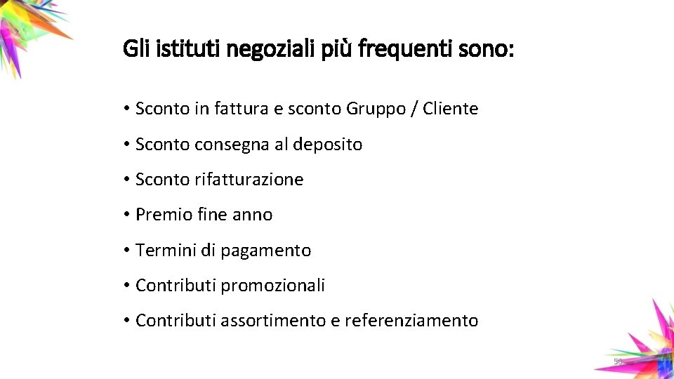 Gli istituti negoziali più frequenti sono: • Sconto in fattura e sconto Gruppo /