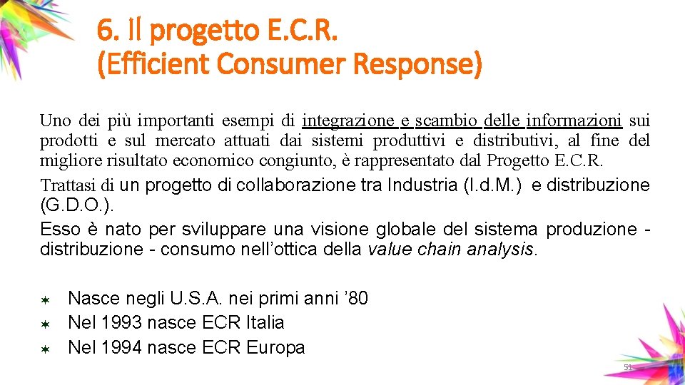 6. Il progetto E. C. R. (Efficient Consumer Response) Uno dei più importanti esempi