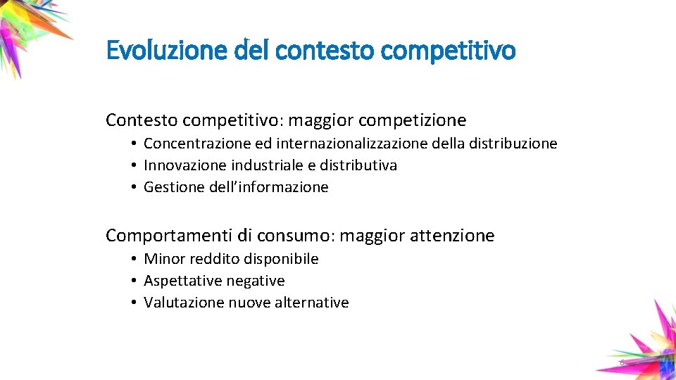 Evoluzione del contesto competitivo Contesto competitivo: maggior competizione • Concentrazione ed internazionalizzazione della distribuzione
