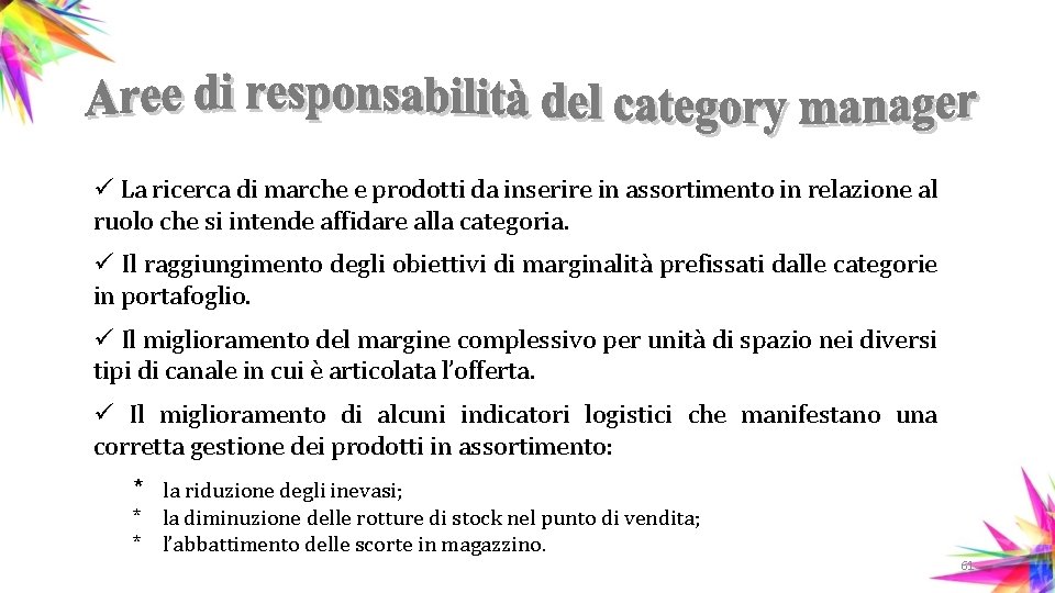 ü La ricerca di marche e prodotti da inserire in assortimento in relazione al