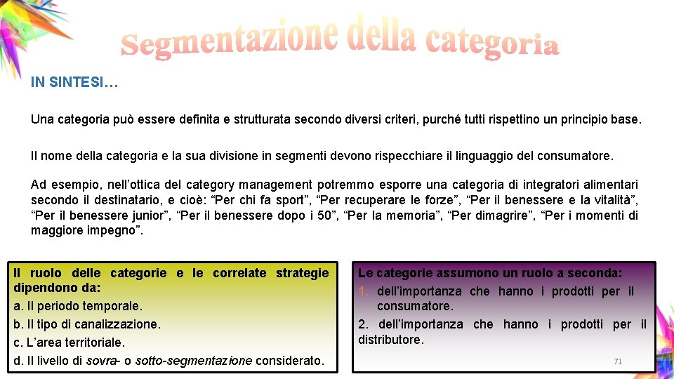 IN SINTESI… Una categoria può essere definita e strutturata secondo diversi criteri, purché tutti