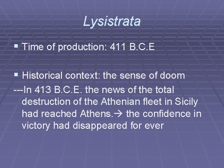 Lysistrata § Time of production: 411 B. C. E § Historical context: the sense