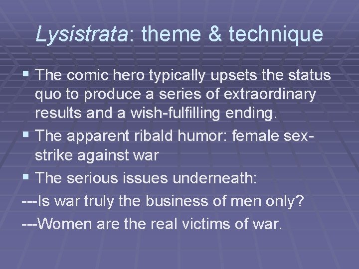 Lysistrata: theme & technique § The comic hero typically upsets the status quo to