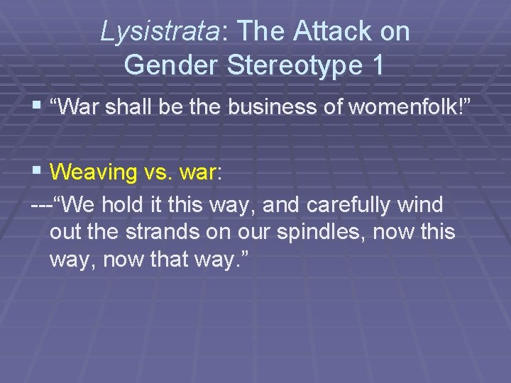 Lysistrata: The Attack on Gender Stereotype 1 § “War shall be the business of