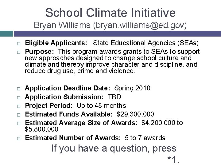 School Climate Initiative Bryan Williams (bryan. williams@ed. gov) Eligible Applicants: State Educational Agencies (SEAs)