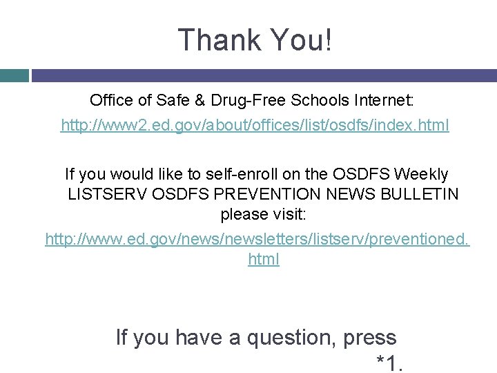 Thank You! Office of Safe & Drug-Free Schools Internet: http: //www 2. ed. gov/about/offices/list/osdfs/index.