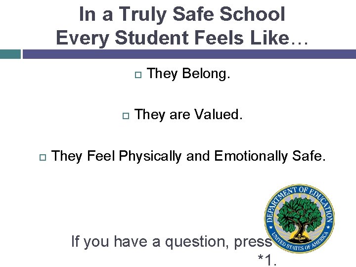 In a Truly Safe School Every Student Feels Like… They Belong. They are Valued.