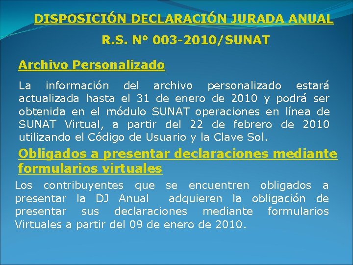 DISPOSICIÓN DECLARACIÓN JURADA ANUAL R. S. N° 003 -2010/SUNAT Archivo Personalizado La información del