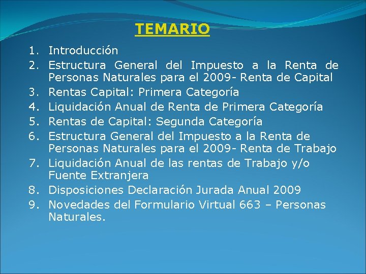 TEMARIO 1. Introducción 2. Estructura General del Impuesto a la Renta de Personas Naturales