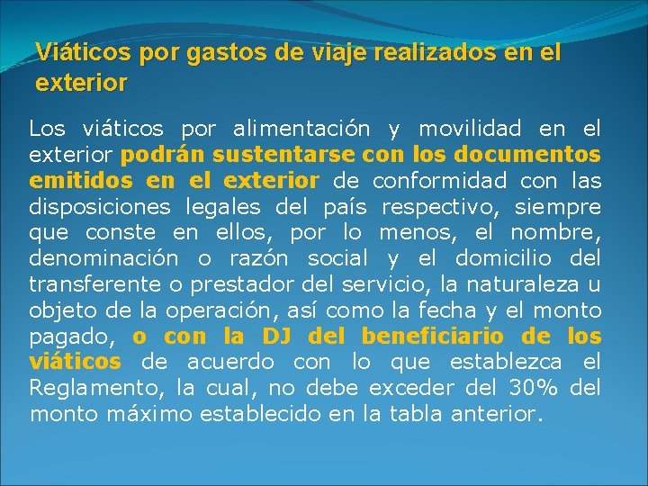 Viáticos por gastos de viaje realizados en el exterior Los viáticos por alimentación y