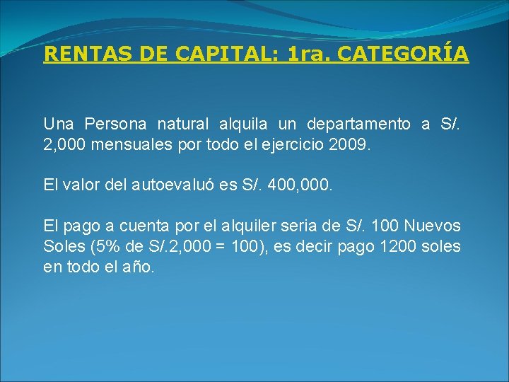 RENTAS DE CAPITAL: 1 ra. CATEGORÍA Una Persona natural alquila un departamento a S/.
