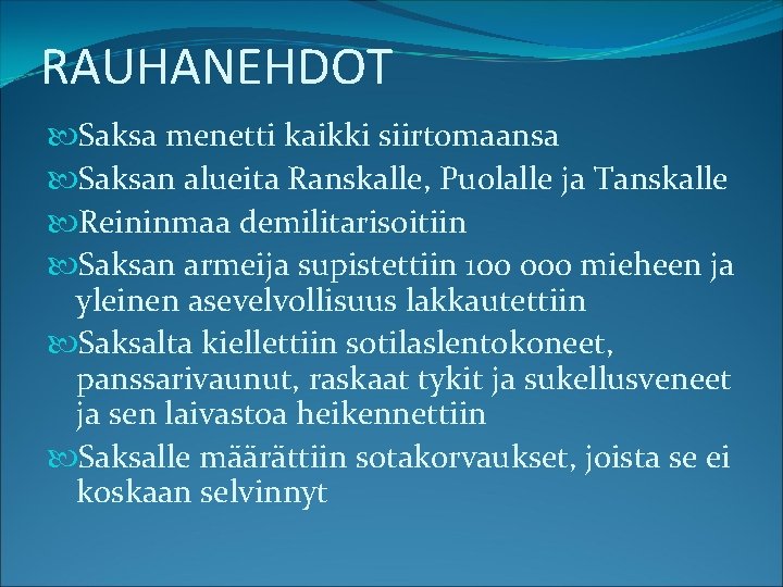 RAUHANEHDOT Saksa menetti kaikki siirtomaansa Saksan alueita Ranskalle, Puolalle ja Tanskalle Reininmaa demilitarisoitiin Saksan