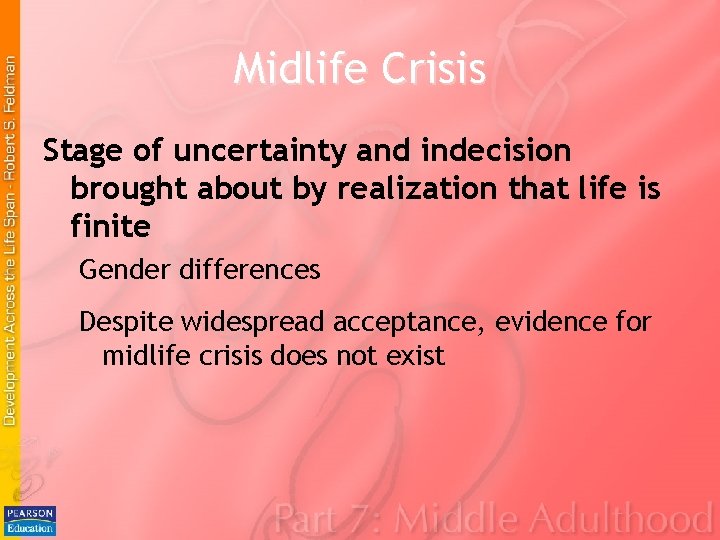 Midlife Crisis Stage of uncertainty and indecision brought about by realization that life is Midlife Crisis Stage of uncertainty and indecision brought about by realization that life is