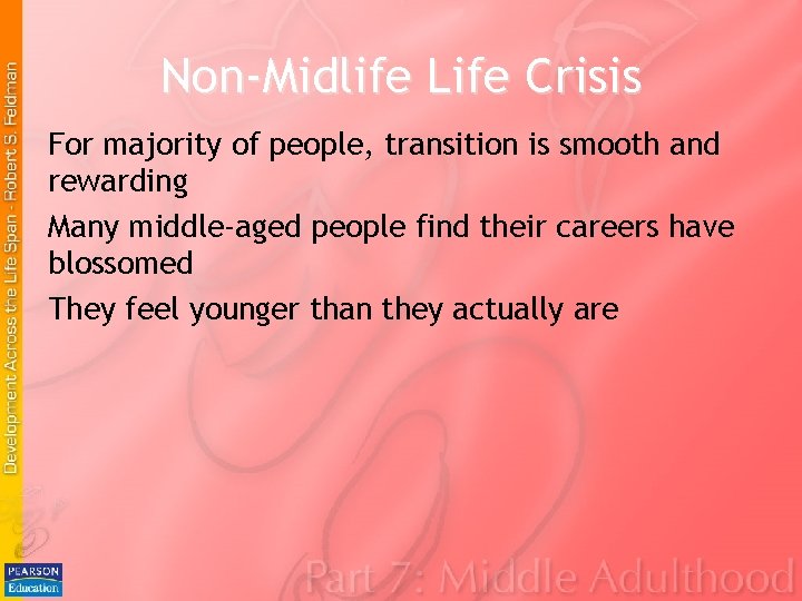 Non-Midlife Life Crisis For majority of people, transition is smooth and rewarding Many middle-aged Non-Midlife Life Crisis For majority of people, transition is smooth and rewarding Many middle-aged