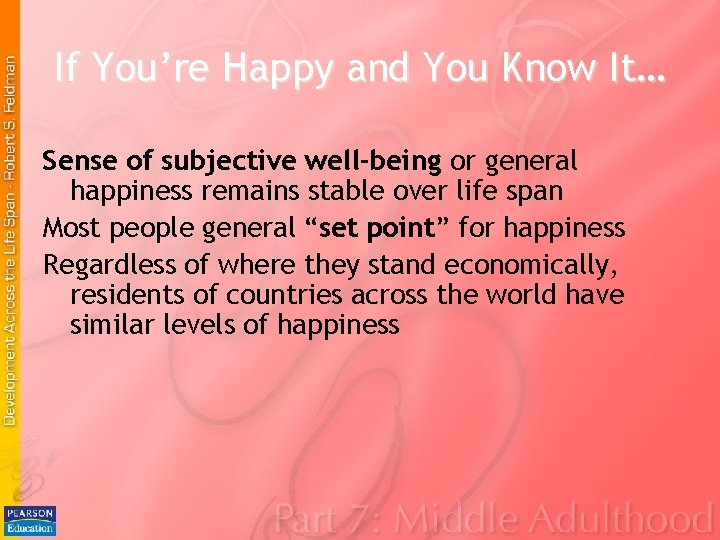 If You’re Happy and You Know It… Sense of subjective well-being or general happiness If You’re Happy and You Know It… Sense of subjective well-being or general happiness