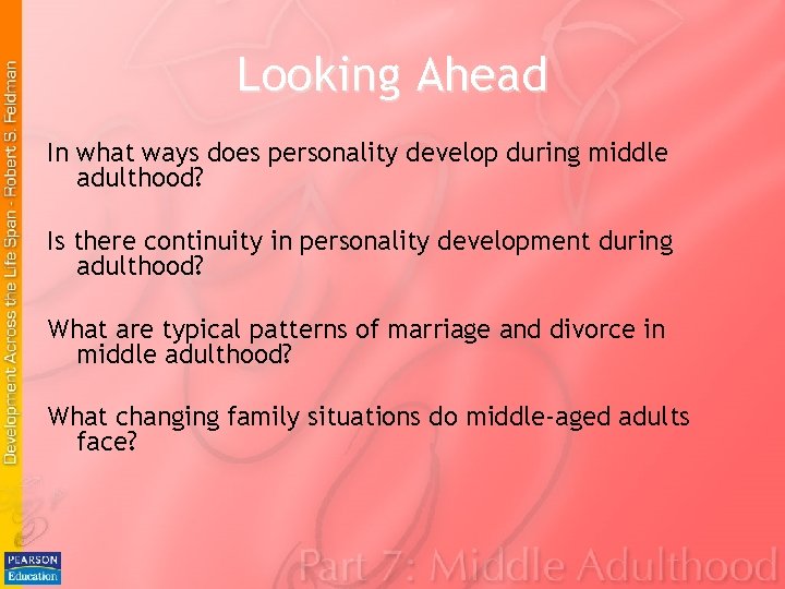 Looking Ahead In what ways does personality develop during middle adulthood? Is there continuity Looking Ahead In what ways does personality develop during middle adulthood? Is there continuity