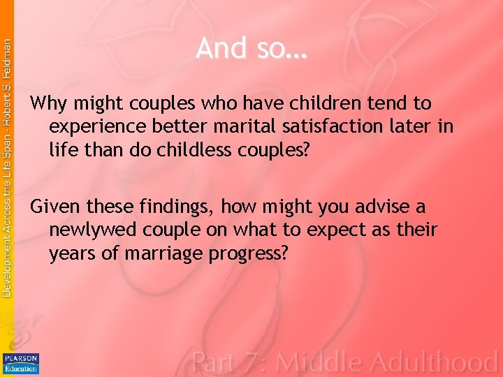 And so… Why might couples who have children tend to experience better marital satisfaction And so… Why might couples who have children tend to experience better marital satisfaction