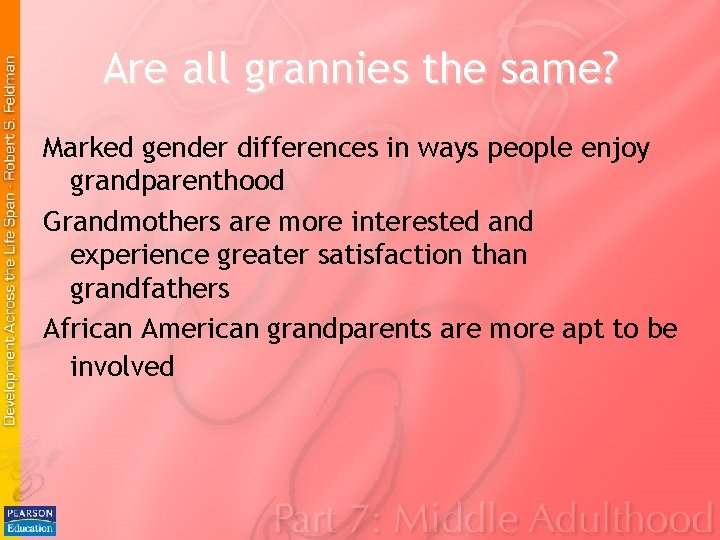 Are all grannies the same? Marked gender differences in ways people enjoy grandparenthood Grandmothers Are all grannies the same? Marked gender differences in ways people enjoy grandparenthood Grandmothers