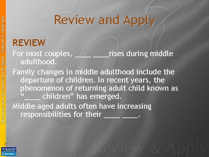 Review and Apply REVIEW For most couples, ____rises during middle adulthood. Family changes in Review and Apply REVIEW For most couples, ____rises during middle adulthood. Family changes in